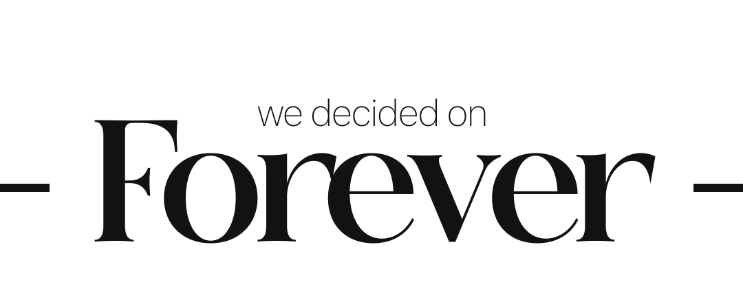 we decided on forever